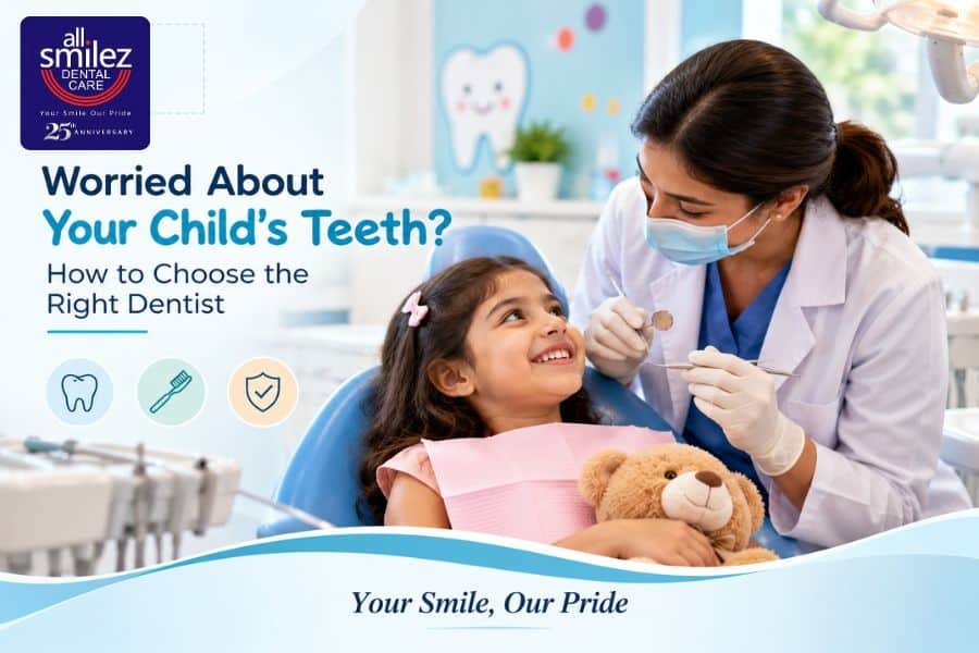 Worried About Your Child’s Teeth? How to Choose the Right Dentist